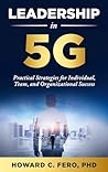 Leadership in 5G: Practical Strategies for Individual, Team, and Organizational Success