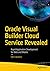 Oracle Visual Builder Cloud Service Revealed: Rapid Application Development for Web and Mobile