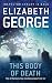 This Body of Death by Elizabeth George This Body of Death by Elizabeth George