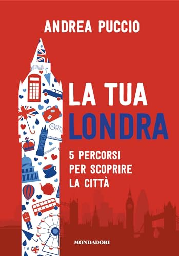 La tua Londra: 5 percorsi per scoprire la città (Italian Edition)