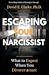 Escaping Your Narcissist: What to Expect When You Divorce a Narc