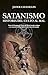 Satanismo. Historia del cul...