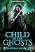 Child of the Ghosts (Ghosts, #1)