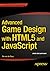 Advanced Game Design with HTML5 and JavaScript