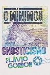 O mínimo sobre gnosticismo (Coleção - O Mínimo) (Portuguese Edition)