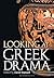 Looking at Greek Drama: Ori...