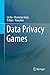 Data Privacy Games