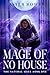 Mage of No House by Aster Rowe Mage of No House by Aster Rowe