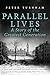 Parallel Lives: A Story of the Greatest Generation, and a Love affair that transcends the ages. (None Stood Taller Book 4)