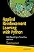 Applied Reinforcement Learning with Python: With OpenAI Gym, Tensorflow, and Keras