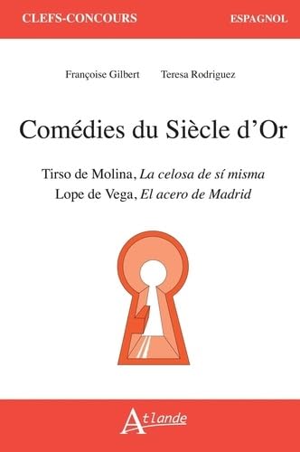 Comédies du Siècle d'Or: Lope de Vega, El acero de Madrid, Tirso de Molina, La celosa de si misma (Paperback)