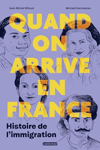 Quand on arrive en France. Histoire de l'immigration (French Edition)