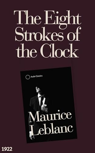 The Eight Strokes of the Clock: An Arsène Lupin Mystery Novel