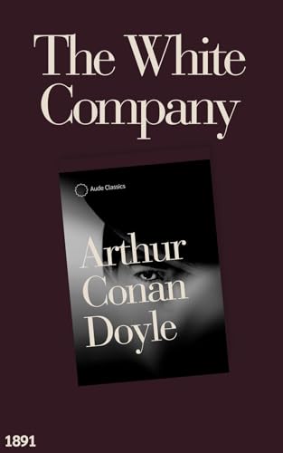 The White Company: An Arthur Conan Doyle Novel