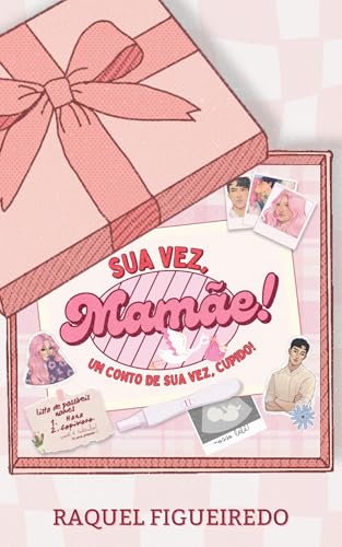 Sua Vez, Mamãe!, um conto de Sua Vez, Cupido! : Ciência do Amor #3,5 (Portuguese Edition)