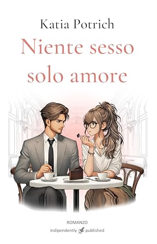 Niente sesso solo amore (Italian Edition)