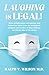 Laughing is Legal!: More en...