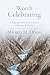 Worth Celebrating: A Biography of Richard J. Foster's Celebration of Discipline