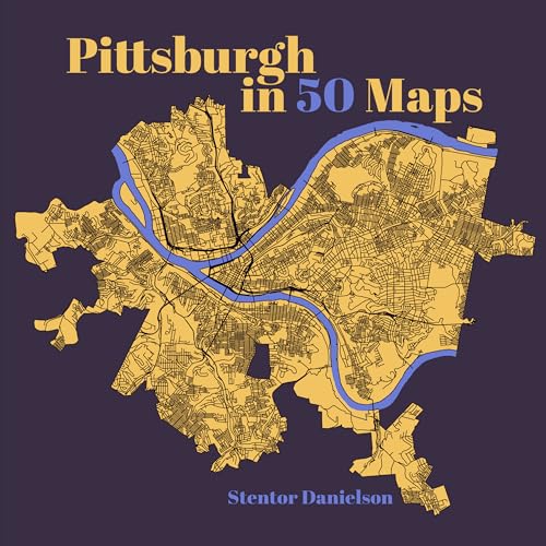 Pittsburgh in 50 Maps (Hardcover)