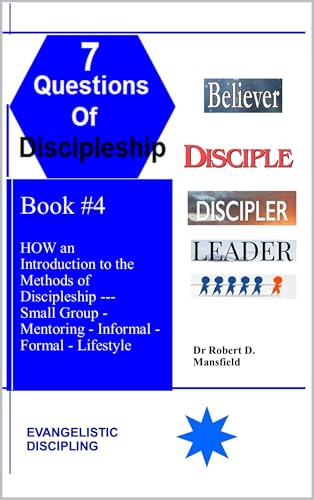 HOW an Introduction to the Methods of Discipleship: Small Group, Mentoring, Informal, Formal, and Lifestyle (The Seven Questions of Discipleship)