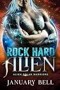 Rock Hard Alien (Alien Solar Warriors, #1)