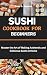 SUSHI COOKBOOK FOR BEGINNER...