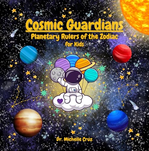 Cosmic Guardians: Planetary Rulers of the Zodiac for Kids (Astrology Informed Social Emotional Learning for Kids Book 2)