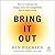 Bring It Out: How to Cultivate the Unique Gifts and Assignments You've Been Given