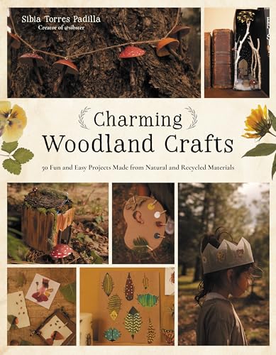 Charming Woodland Crafts: 50 Fun and Easy Projects Made from Natural and Recycled Materials (Paperback)