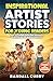 Inspirational Artist Stories for Young Readers by Randall Curry