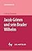 Jacob Grimm und sein Bruder Wilhelm (Sammlung Metzler) (German Edition)