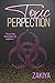 Toxic Perfection by Zakiya Walden