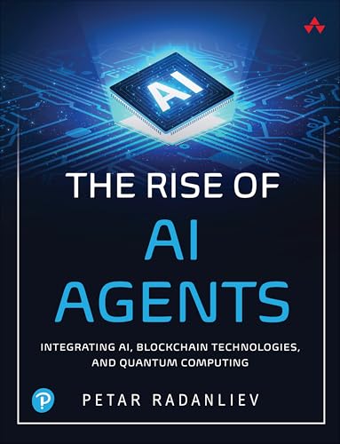 The Rise of AI Agents: Integrating AI, Blockchain Technologies, and Quantum Computing (Paperback)