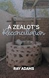 A Zealot's Reconciliation