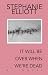 It Will Be Over When We're Dead by Stephanie Elliott