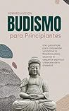 Budismo para principiantes: Una guía simple para comprender y practicar la filosofía budista, alcanzar el despertar espiritual y liberarse de la ansiedad (Howard Hudson Español) (Spanish Edition)