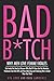Bad B*tch - Why Men Love Fe...