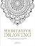 Meditative Drawing: Learn to Draw Mandalas and Other Patterns That Foster Calm and Creativity