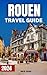 Rouen Travel Guide 2024: Un...