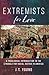 Extremists for Love: A Theological Introduction to the Struggle for Racial Justice in America