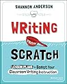 Writing from Scratch: Lesson Plans to Boost Your Classroom Writing Instruction