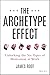 The Archetype Effect: Unloc...