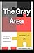 The Gray Area: A collection...