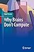 Why Brains Don't Compute