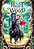 The Heart of The Wood: A Mi...