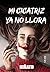 Mi cicatriz ya no llora (Spanish Edition)