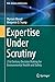 Expertise Under Scrutiny by Myriam Merad