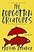 The Forgotten Creatures: An...