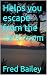 Helps you escape from the dark room by Fred Bailey