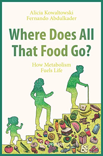 Where Does All That Food Go?: How Metabolism Fuels Life (Kindle Edition)